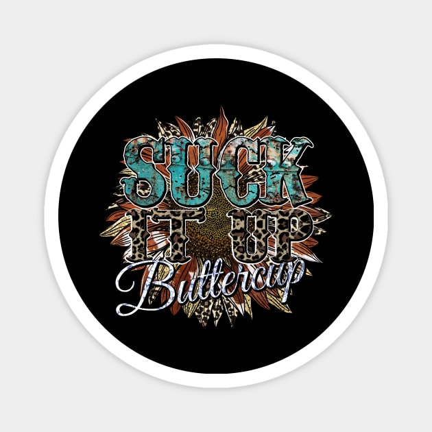 Suck it up Buttercup cowhide Magnet by DigitalCreativeArt